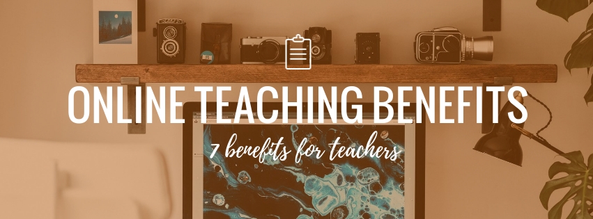 7 Benefits Of Online Teaching For Teachers HeyHi