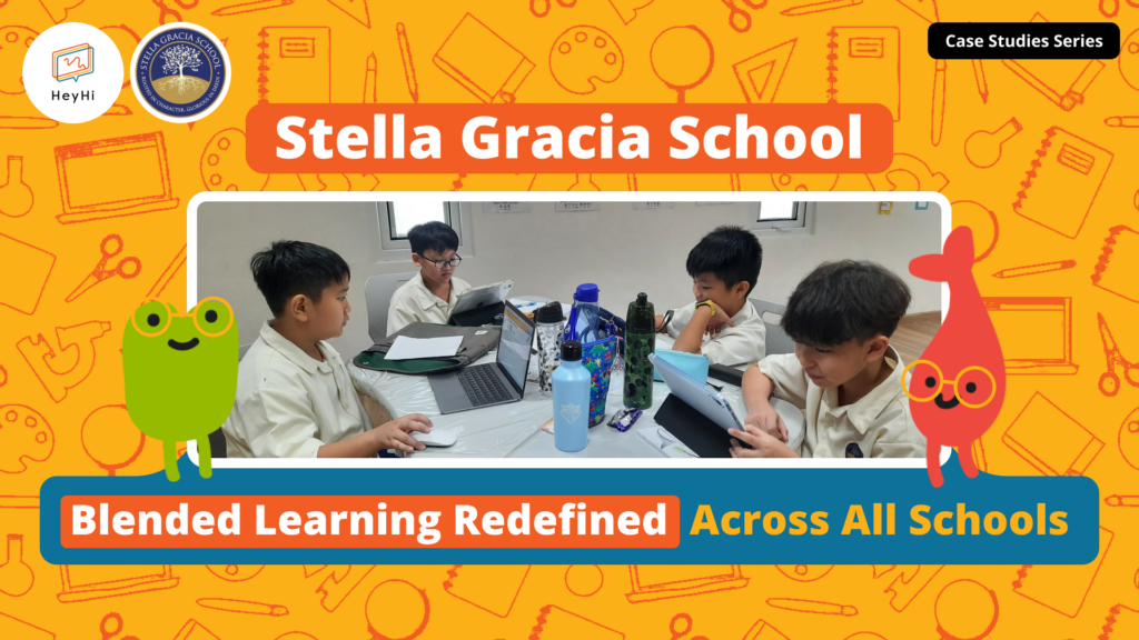 Stella Gracia School: Blended Learning Redefined Across All Schools - HeyHi